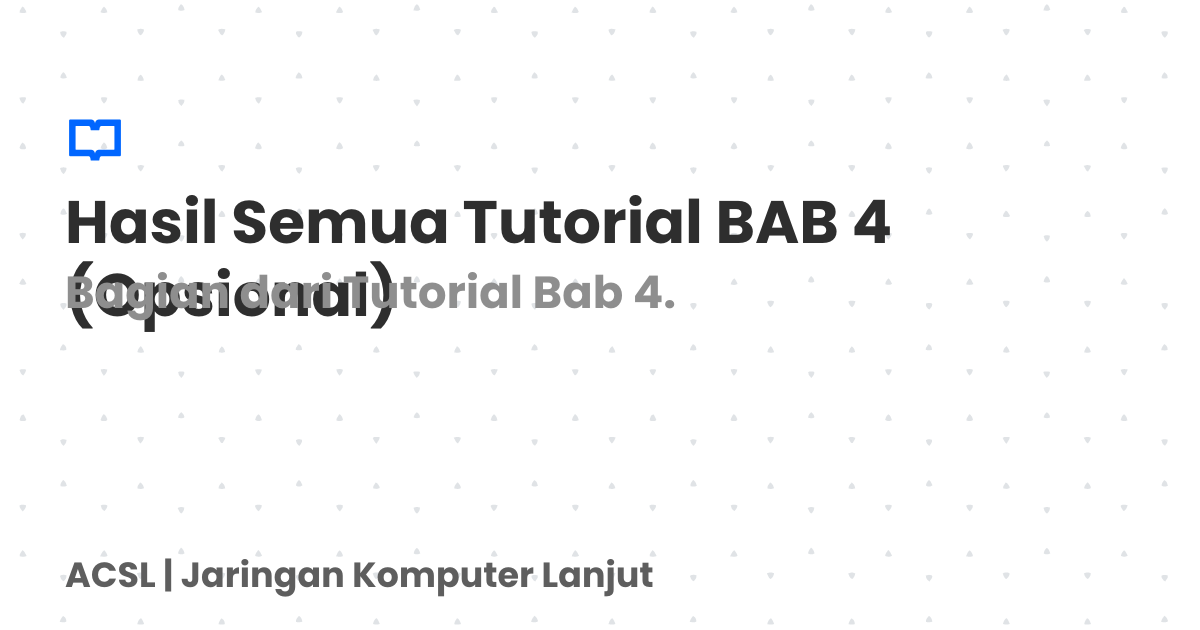 Hasil Semua Tutorial BAB 4 (Opsional) | ACSL Docs